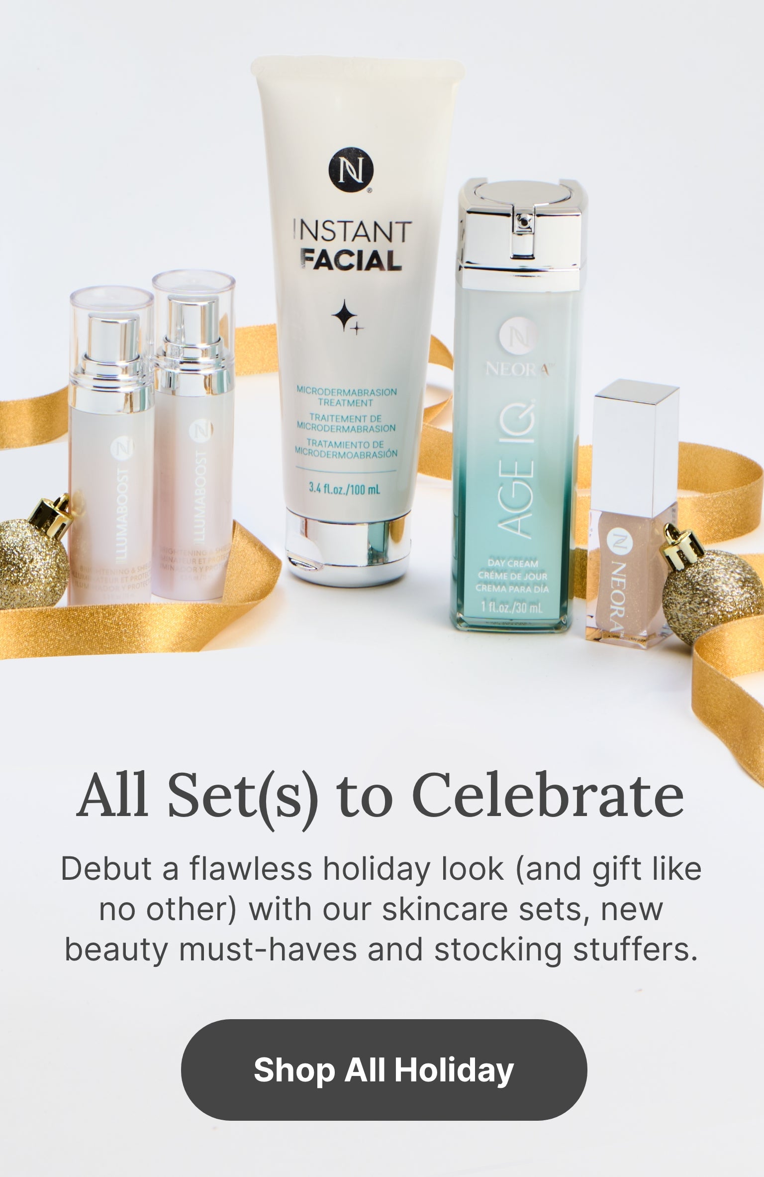 Debut a flawless holiday look with our skincare sets, new beauty must-haves and stocking stuffers. Displayed next to the text is a range of Neora products promoted this holiday.