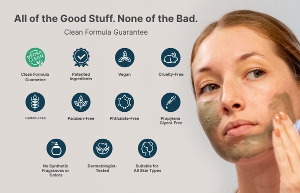 A woman applies a brown facial mask with accompanying text that highlights product benefits: “All of the Good Stuff. None of the Bad. Clean Formula Guarantee.” Icons underneath emphasize features like being vegan, cruelty-free, gluten-free, paraben-free, and dermatologist-tested.