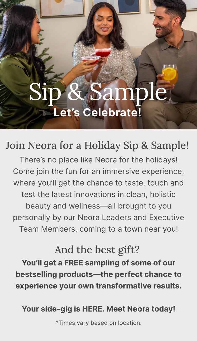 Sip & Sample. Join a Mix & Mangle with your Neora Leaders!